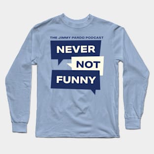 Never Not Funny – The Jimmy Pardo Podcast Long Sleeve T-Shirt